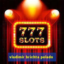 vladimir brichta pelado